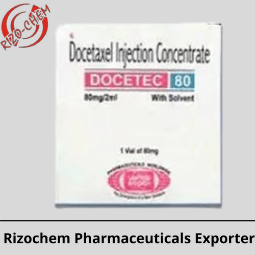 Docetec Docetaxel 80mg Injection | Rizochem Pharmaceuticals Exporter
