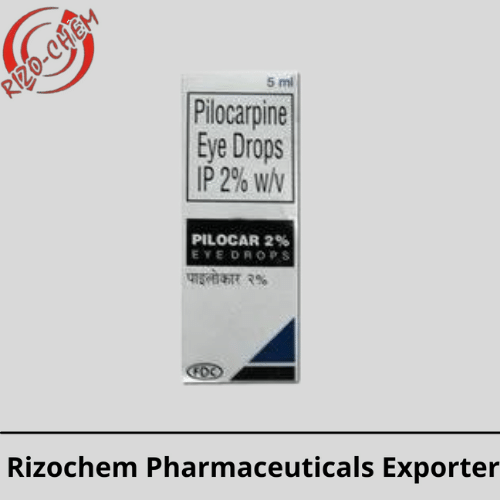 Pilocar Pilocarpine 2 % Eye Drops | Rizochem Pharmaceuticals Exports