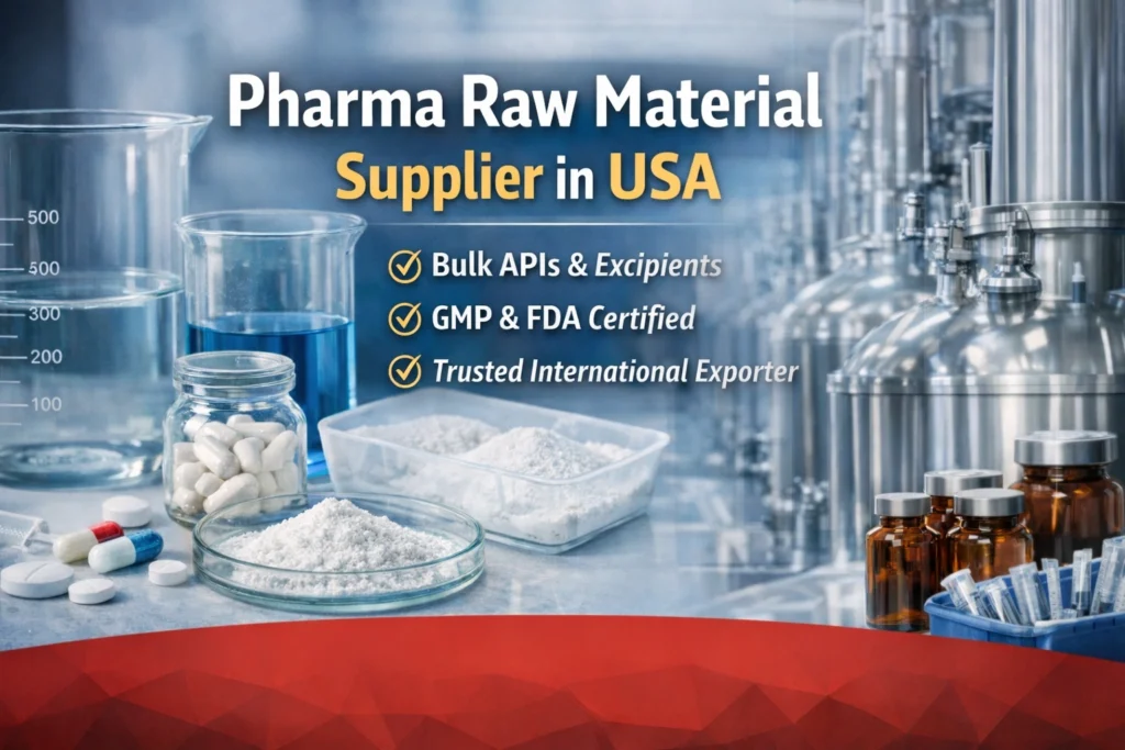 Pharma raw material supplier in USA providing bulk APIs, pharmaceutical excipients and GMP certified ingredients for US manufacturers