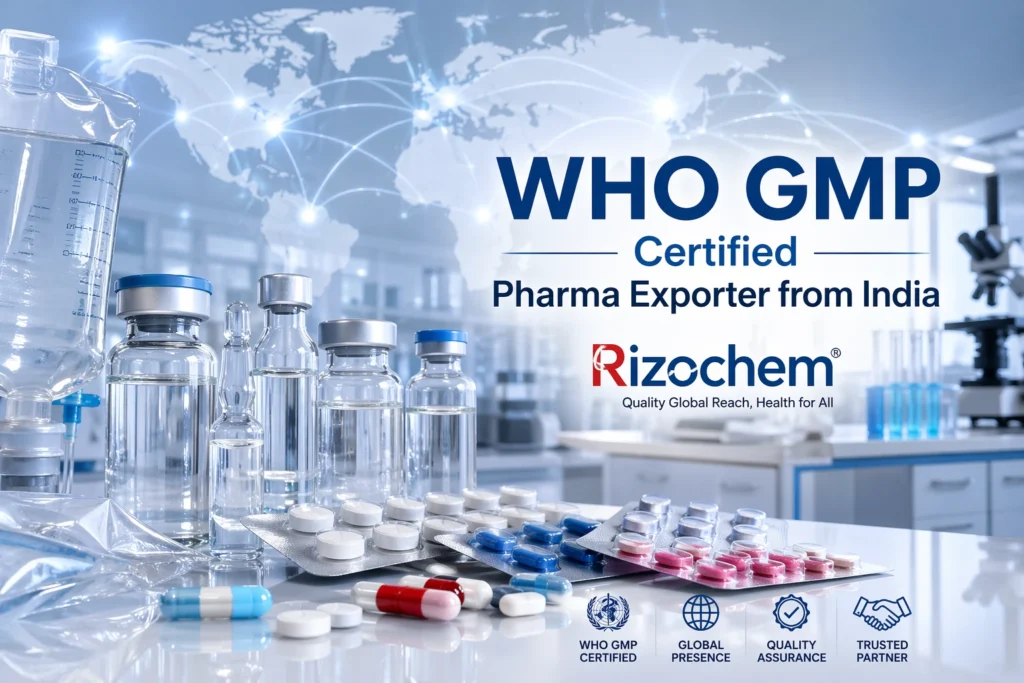 WHO GMP certified pharma exporter from India Rizochem supplying generic medicines, injection vials, tablets, and pharmaceutical products for global export
